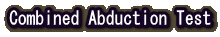 Combined Abduction Test